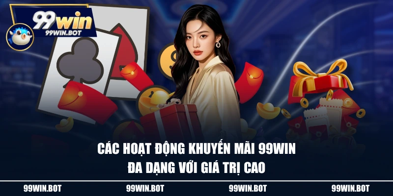 Khuyến Mãi 99WIN 1 Các hoạt động khuyến mãi 99WIN đa dạng với giá trị cao