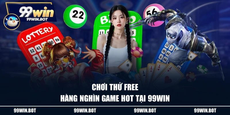Trang chủ 9 Chơi thử free hàng nghìn game hot tại 99WIN