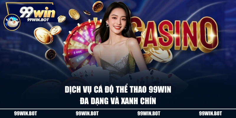 Trang chủ 6 Dịch vụ cá độ thể thao 99WIN đa dạng và xanh chín